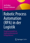 Robotic Process Automation (RPA) in der Logistik : Vorgehensmodell zur Implementierung und Erfolgsfaktoren - eBook