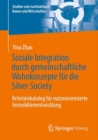Soziale Integration durch gemeinschaftliche Wohnkonzepte fur die Silver Society : Kriterienkatalog fur nutzerorientierte Immobilienentwicklung - eBook