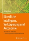 Kunstliche Intelligenz, Verkorperung und Autonomie : Theoretische Probleme - Grundlagen der Technikethik Band 4 - eBook