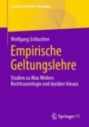 Empirische Geltungslehre : Studien zu Max Webers Rechtssoziologie und daruber hinaus - eBook