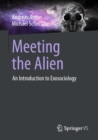Meeting the Alien : An Introduction to Exosociology - Book