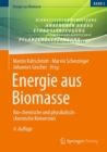 Energie aus Biomasse : Bio-chemische und physikalisch-chemische Konversion - eBook