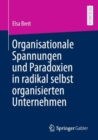Organisationale Spannungen und Paradoxien in radikal selbst organisierten Unternehmen - eBook