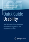 Quick Guide Usability : Wie Sie Produktflops vermeiden und eine nutzergerechte User Experience schaffen - eBook
