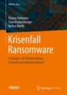 Krisenfall Ransomware : Strategien fur Wiederaufbau, Forensik und Kommunikation - eBook