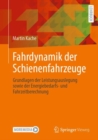 Fahrdynamik der Schienenfahrzeuge : Grundlagen der Leistungsauslegung sowie der Energiebedarfs- und Fahrzeitberechnung - eBook