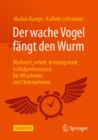 Der wache Vogel fangt den Wurm : Motiviert, erholt, leistungsstark: Schlafperformance fur Mitarbeiter und Unternehmen - eBook