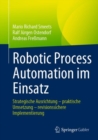 Robotic Process Automation im Einsatz : Strategische Ausrichtung - praktische Umsetzung - revisionssichere Implementierung - eBook