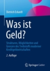 Was ist Geld? : Strukturen, Moglichkeiten und Grenzen des Treibstoffs moderner Kreditgeldwirtschaften - eBook