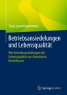 Betriebsansiedelungen und Lebensqualitat : Wie Betriebsansiedlungen die Lebensqualitat von Anwohnern beeinflussen - eBook