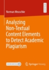 Analyzing Non-Textual Content Elements to Detect Academic Plagiarism - Book