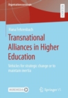 Transnational Alliances in Higher Education : Vehicles for strategic change or to maintain inertia - Book