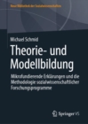 Theorie- und Modellbildung : Mikrofundierende Erklarungen und die Methodologie sozialwissenschaftlicher Forschungsprogramme - eBook