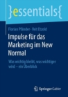 Impulse fur das Marketing im New Normal : Was wichtig bleibt, was wichtiger wird - ein Uberblick - eBook