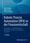 Robotic Process Automation (RPA) in der Finanzwirtschaft : Technologie - Implementierung - Erfolgsfaktoren fur Entscheider und Anwender - eBook