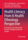 Health Literacy From A Health Ethnology Perspective : An Analysis of Everyday Health Practices of Migrant Youth and Families - eBook