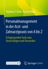 Personalmanagement in der Arzt- und Zahnarztpraxis von A bis Z : Erfolgserprobte Tools zum Nachschlagen und Anwenden - eBook