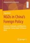 NGOs in China’s Foreign Policy : Processes, Strategies, and Objectives Behind the “Going Global” of Chinese NGOs - Book