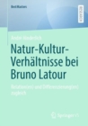 Natur-Kultur-Verhaltnisse bei Bruno Latour : Relation(en) und Differenzierung(en) zugleich - eBook