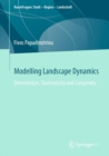 Modelling Landscape Dynamics : Determinism, Stochasticity and Complexity - eBook