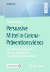 Persuasive Mittel in Corona-Praventionsvideos : Eine gattungsanalytische Untersuchung globaler Gesundheitskommunikation - eBook