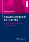 Innovationskompetenz und Leadership : Eine Einfuhrung in Mechanismen und Rahmenbedingungen - eBook
