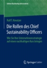 Die Rollen des Chief Sustainability Officers : Wie Sie Ihre Unternehmensstrategie auf einen nachhaltigen Kurs bringen - eBook