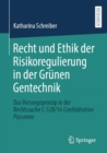 Recht und Ethik der Risikoregulierung in der Grunen Gentechnik : Das Vorsorgeprinzip in der Rechtssache C-528/16 Confederation Paysanne - eBook