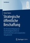 Strategische offentliche Beschaffung : Die Berucksichtigung von Nachhaltigkeitszielen im osterreichischen und europaischen Vergaberecht - eBook
