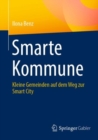 Smarte Kommune : Kleine Gemeinden auf dem Weg zur Smart City - eBook
