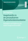 Imagetransfers in der personalisierten Organisationskommunikation : Konzeption und Validierung des dualen Imagetransfermodells - eBook