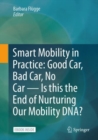 Smart Mobility in Practice: Good Car, Bad Car, No Car - Is this the End of Nurturing Our Mobility DNA? - eBook