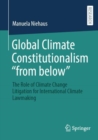 Global Climate Constitutionalism "from below" : The Role of Climate Change Litigation for International Climate Lawmaking - eBook