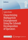 Characterizing Multiparticle Entanglement Using the Schmidt Decomposition of Operators - Book