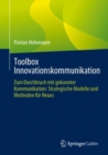 Toolbox Innovationskommunikation : Zum Durchbruch mit gekonnter Kommunikation: Strategische Modelle und Methoden fur Neues - eBook