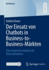 Der Einsatz von Chatbots in Business-to-Business-Markten : Eine empirische Analyse der Nutzerakzeptanz - eBook