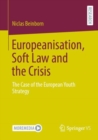 Europeanisation, Soft Law and the Crisis : The Case of the European Youth Strategy - Book
