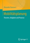 Mobilitatsplanung : Theorien, Aufgaben und Prozesse - eBook