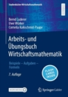 Arbeits- und Ubungsbuch Wirtschaftsmathematik : Beispiele - Aufgaben - Formeln - eBook