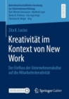 Kreativitat im Kontext von New Work : Der Einfluss der Unternehmenskultur auf die Mitarbeiterkreativitat - eBook