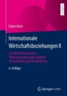 Internationale Wirtschaftsbeziehungen II : Das Weltfinanzsystem - Wahrungsordnungen, globale Finanzmarkte und Finanzkrisen - eBook