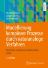 Modellierung komplexer Prozesse durch naturanaloge Verfahren : Kunstliche Intelligenz und Kunstliches Leben - eBook