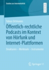 Offentlich-rechtliche Podcasts im Kontext von Horfunk und Internet-Plattformen : Strukturen - Merkmale - Instrumente - eBook