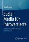Social Media fur Introvertierte : Erfolgreich sichtbar als leiser Unternehmer - eBook