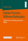 Similar Practice, Different Rationales : Political Fact-Checking around the World - Book