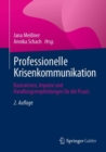 Professionelle Krisenkommunikation : Basiswissen, Impulse und Handlungsempfehlungen fur die Praxis - eBook