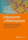 Unbemannte Luftfahrtsysteme : Zivile Drohnen im Spannungsfeld von Wirtschaft, Recht, Sicherheit und gesellschaftlicher Akzeptanz - eBook