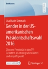 Gender in der US-amerikanischen Prasidentschaftswahl 2016 : Clintons Feminitat in den TV-Debatten als strategisches Mittel und Angriffspunkt - eBook