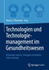 Technologien und Technologiemanagement im Gesundheitswesen : Potenziale nutzen, Losungen entwickeln, Ziele erreichen - eBook