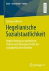 Hegelianische Sozialstaatlichkeit : Hegels Beitrag zur politischen Theorie und Ideengeschichte des sozialpolitischen Denkens - eBook